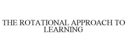 THE ROTATIONAL APPROACH TO LEARNING trademark