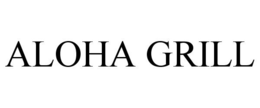 ALOHA GRILL trademark