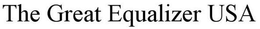 THE GREAT EQUALIZER USA trademark