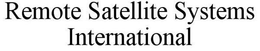 REMOTE SATELLITE SYSTEMS INTERNATIONAL trademark