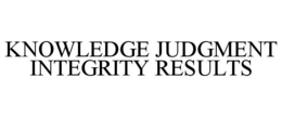KNOWLEDGE JUDGMENT INTEGRITY RESULTS trademark