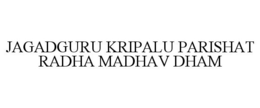 JAGADGURU KRIPALU PARISHAT RADHA MADHAVDHAM trademark