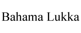 BAHAMA LUKKA trademark