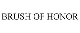 BRUSH OF HONOR trademark