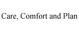 CARE, COMFORT AND PLAN trademark