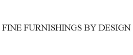 FINE FURNISHINGS BY DESIGN trademark