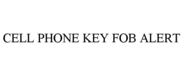CELL PHONE KEY FOB ALERT trademark