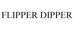 FLIPPER DIPPER trademark