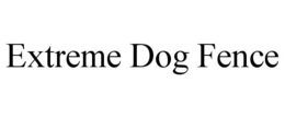 EXTREME DOG FENCE trademark