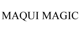 MAQUI MAGIC trademark