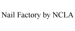 NAIL FACTORY BY NCLA trademark