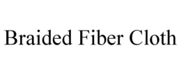 BRAIDED FIBER CLOTH trademark