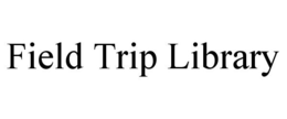 FIELD TRIP LIBRARY trademark
