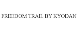 FREEDOM TRAIL BY KYODAN trademark