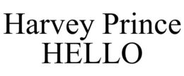 HARVEY PRINCE HELLO trademark