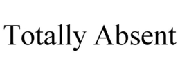 TOTALLY ABSENT trademark