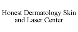 HONEST DERMATOLOGY SKIN AND LASER CENTER trademark