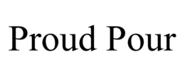 PROUD POUR trademark
