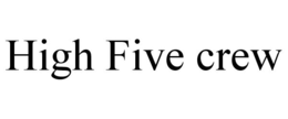 HIGH FIVE CREW trademark