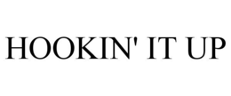 HOOKIN' IT UP trademark