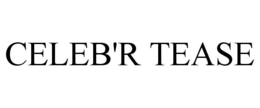 CELEB'R TEASE trademark