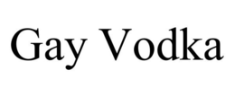 GAY VODKA trademark