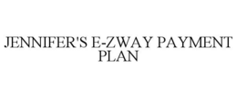 JENNIFER'S E-ZWAY PAYMENT PLAN trademark