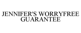 JENNIFER'S WORRYFREE GUARANTEE trademark