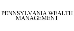 PENNSYLVANIA WEALTH MANAGEMENT trademark