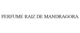 PERFUME RAIZ DE MANDRAGORA trademark