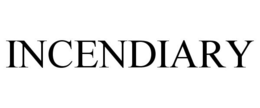 INCENDIARY trademark