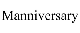 MANNIVERSARY trademark