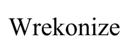 WREKONIZE trademark