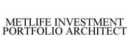 METLIFE INVESTMENT PORTFOLIO ARCHITECT trademark