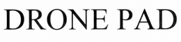DRONE PAD trademark