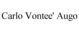 CARLO VONTEE' AUGO trademark