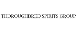 THOROUGHBRED SPIRITS GROUP trademark