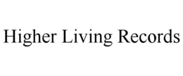 HIGHER LIVING RECORDS trademark