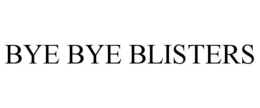 BYE BYE BLISTERS trademark