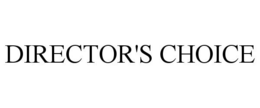DIRECTOR'S CHOICE trademark