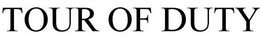 TOUR OF DUTY trademark