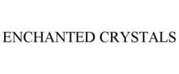 ENCHANTED CRYSTALS trademark