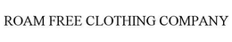 ROAM FREE CLOTHING COMPANY trademark