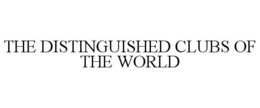 THE DISTINGUISHED CLUBS OF THE WORLD trademark