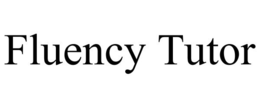 FLUENCY TUTOR trademark