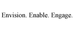 ENVISION. ENABLE. ENGAGE. trademark