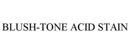 BLUSH-TONE ACID STAIN trademark