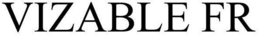 VIZABLE FR trademark