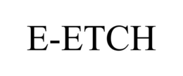 E-ETCH trademark