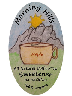 MORNING HILLS MAPLE ALL NATURAL COFFEE/TEA SWEETENER NO ADDITIVES 100% ORGANIC trademark